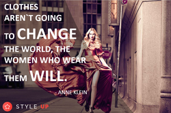 Clothes aren`t going to change...